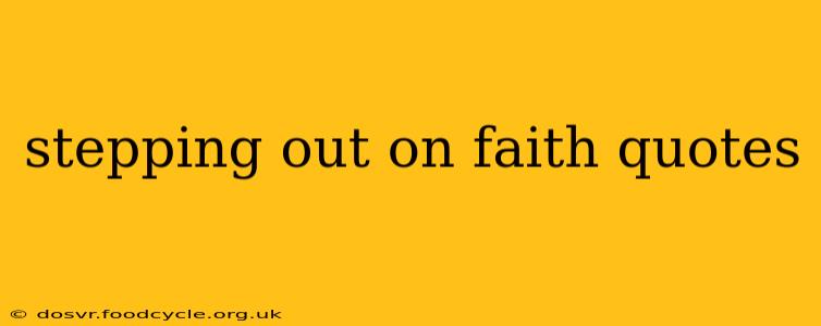 stepping out on faith quotes