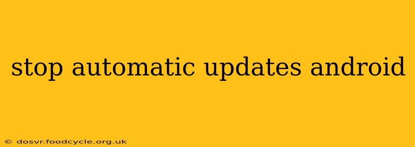 stop automatic updates android