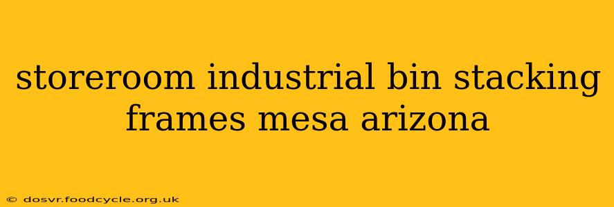 storeroom industrial bin stacking frames mesa arizona