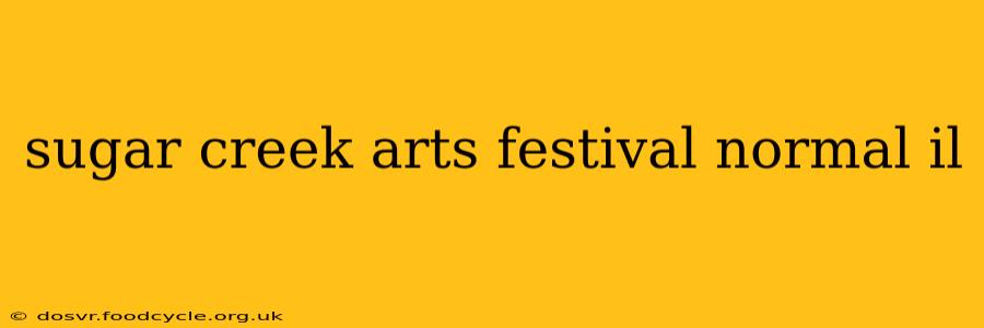 sugar creek arts festival normal il