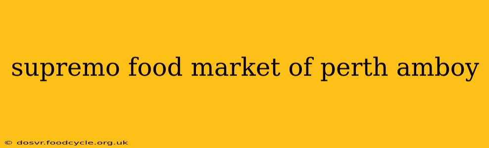 supremo food market of perth amboy