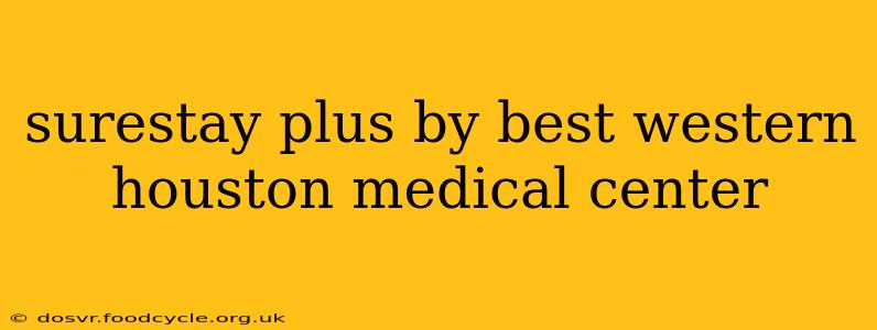 surestay plus by best western houston medical center