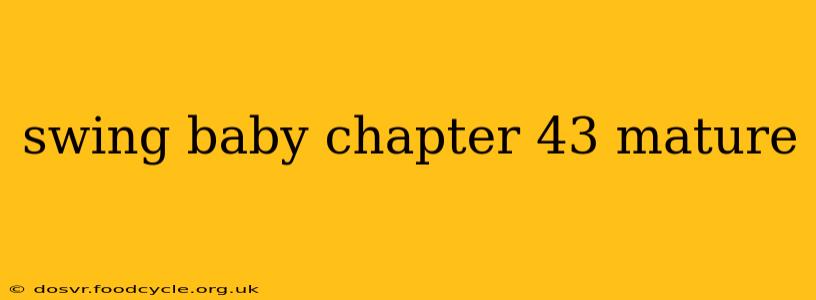 swing baby chapter 43 mature