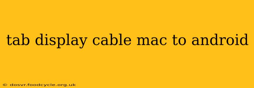 tab display cable mac to android