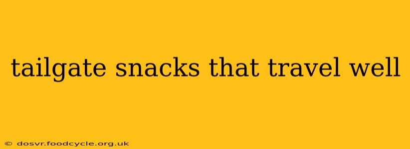 tailgate snacks that travel well