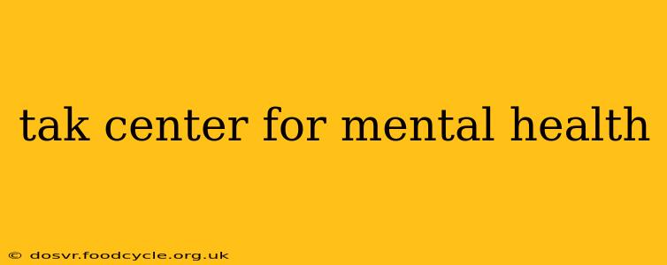tak center for mental health