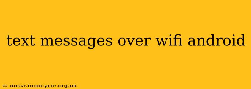 text messages over wifi android