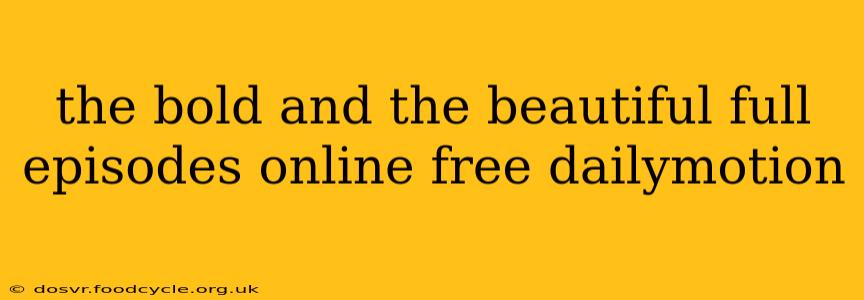the bold and the beautiful full episodes online free dailymotion