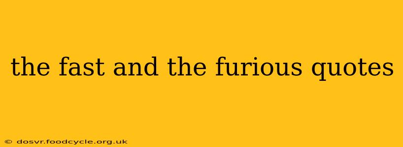 the fast and the furious quotes