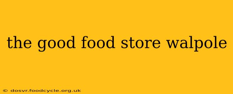the good food store walpole