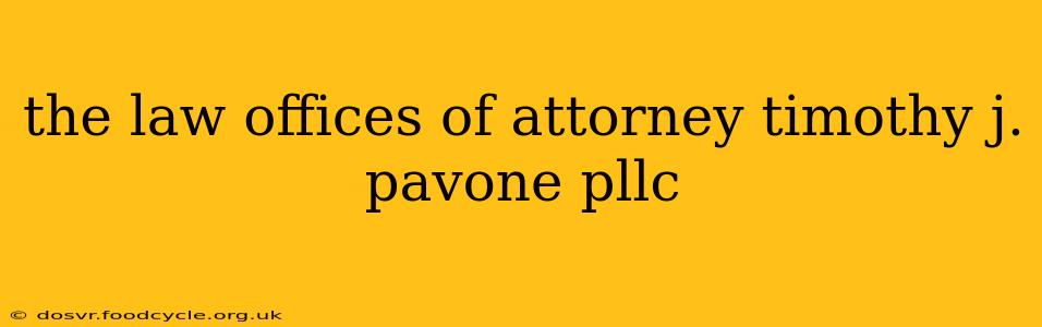 the law offices of attorney timothy j. pavone pllc