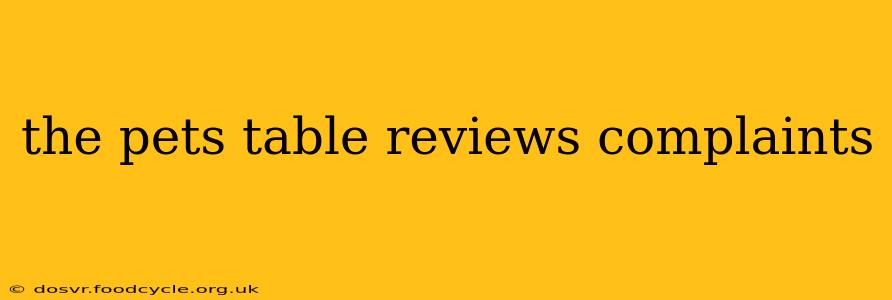 the pets table reviews complaints