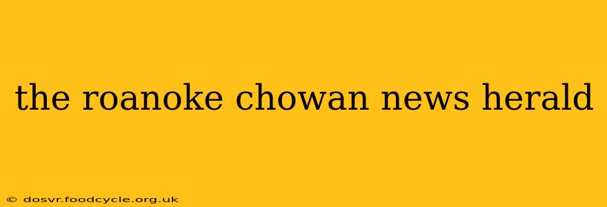 the roanoke chowan news herald