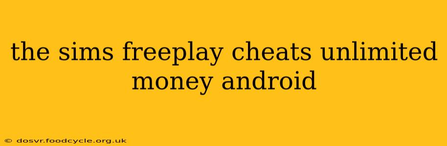 the sims freeplay cheats unlimited money android