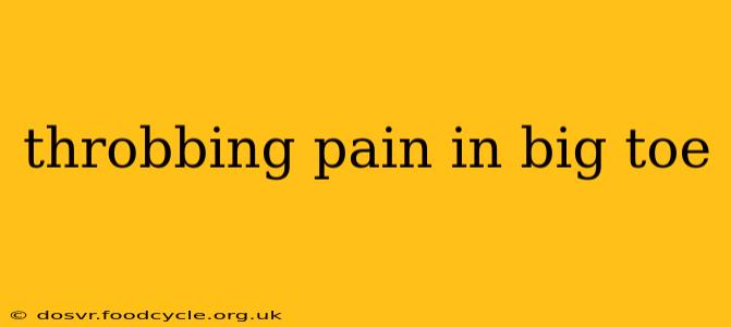 throbbing pain in big toe