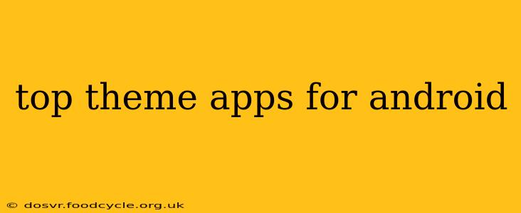 top theme apps for android