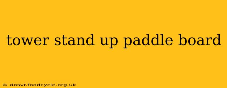 tower stand up paddle board