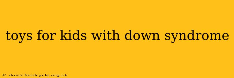 toys for kids with down syndrome