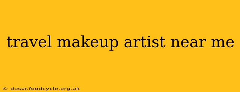 travel makeup artist near me