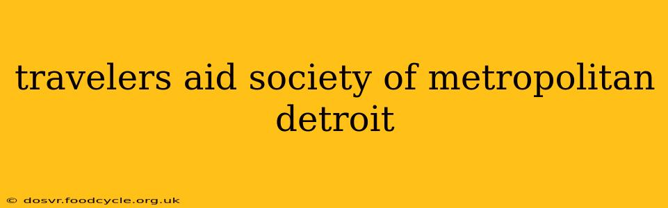 travelers aid society of metropolitan detroit