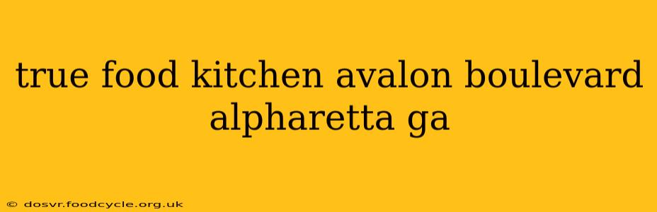 true food kitchen avalon boulevard alpharetta ga