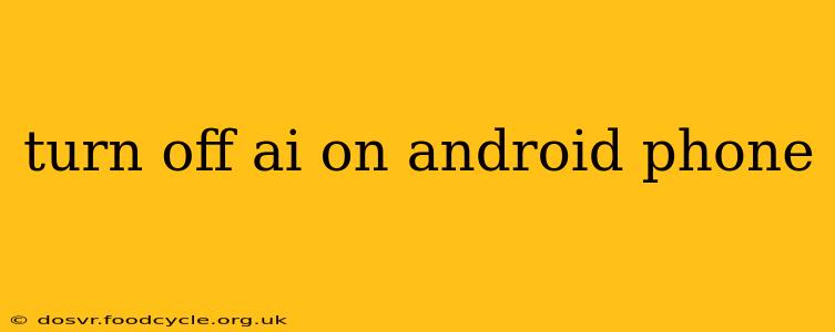turn off ai on android phone