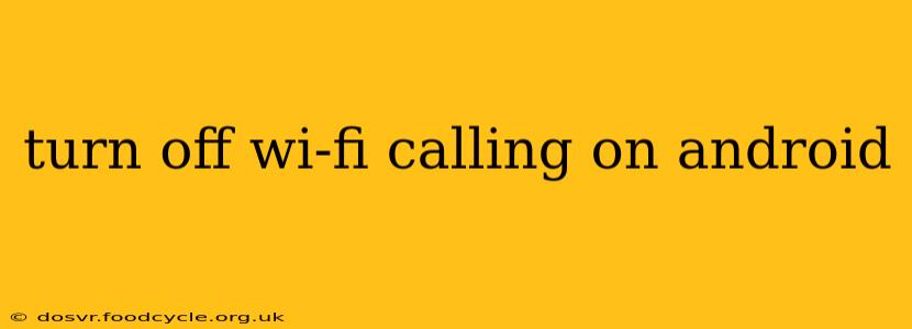 turn off wi-fi calling on android
