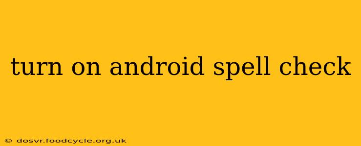 turn on android spell check