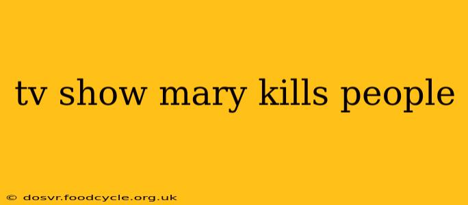 tv show mary kills people