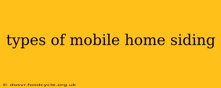 types of mobile home siding