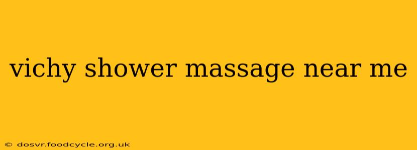 vichy shower massage near me