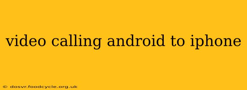 video calling android to iphone