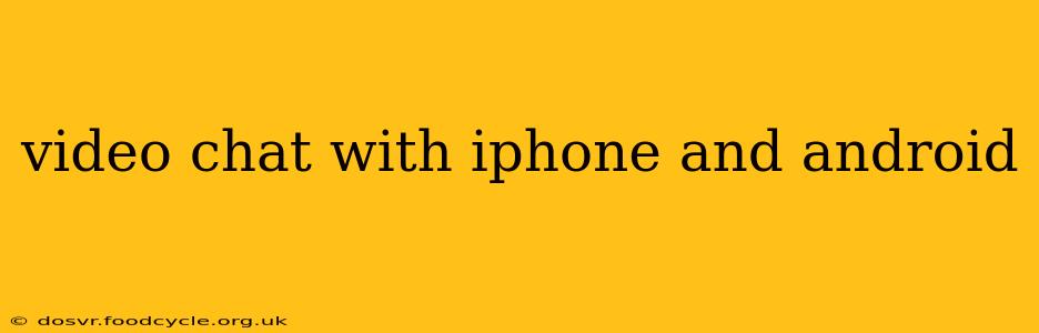 video chat with iphone and android