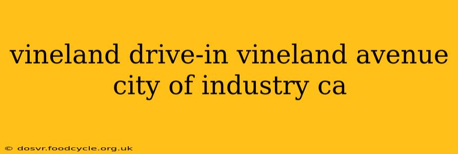 vineland drive-in vineland avenue city of industry ca