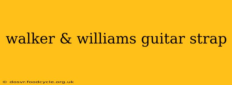 walker & williams guitar strap