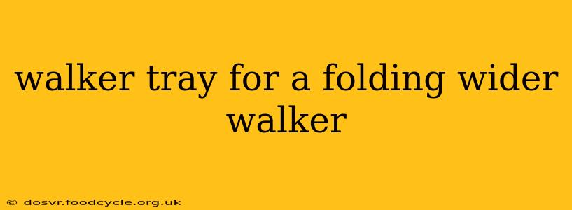 walker tray for a folding wider walker