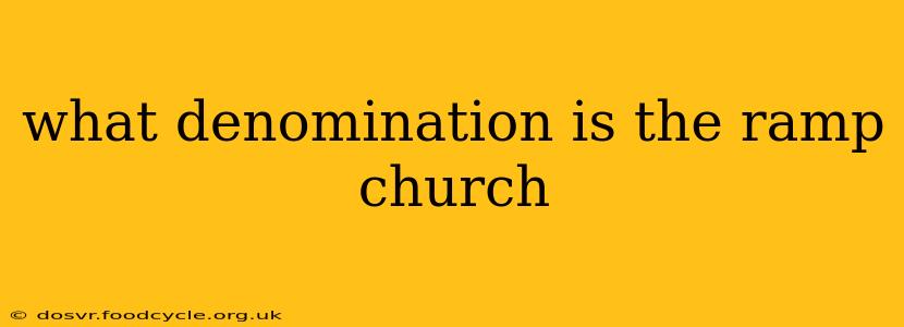 what denomination is the ramp church
