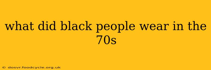 what did black people wear in the 70s