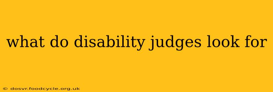 what do disability judges look for