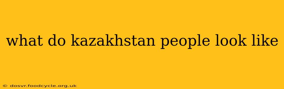 what do kazakhstan people look like