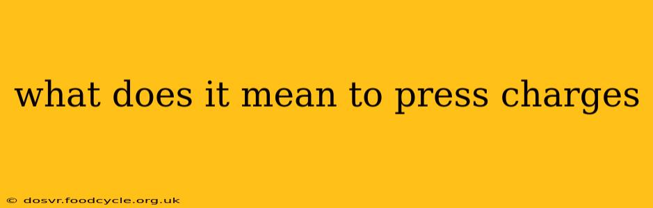 what does it mean to press charges