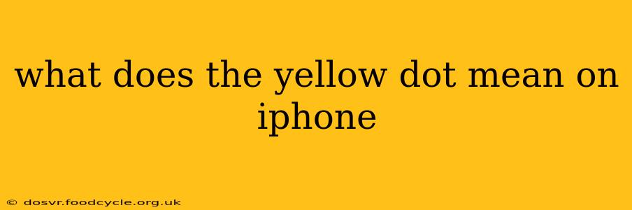 what does the yellow dot mean on iphone