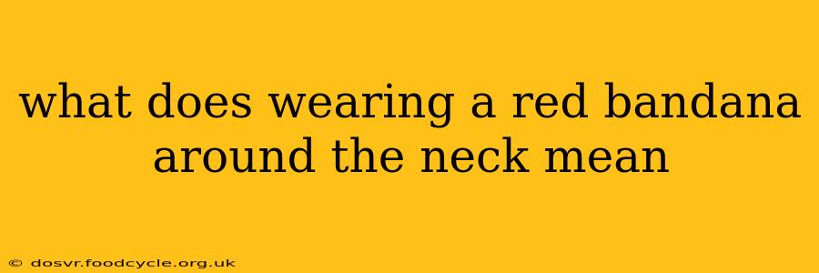 what does wearing a red bandana around the neck mean