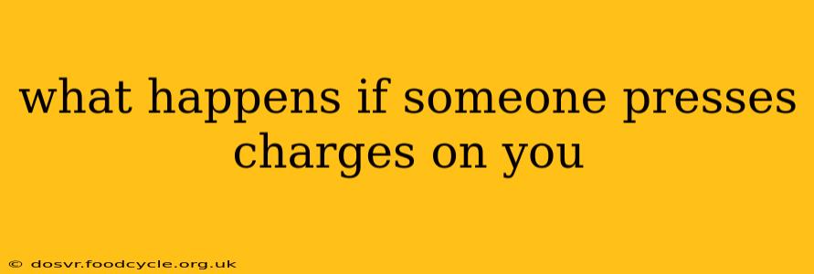 what happens if someone presses charges on you