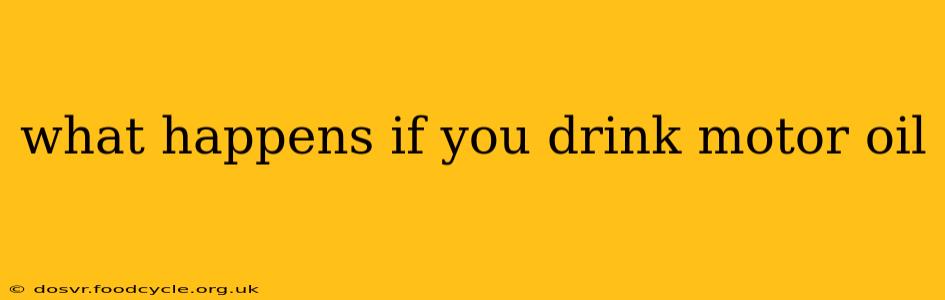 what happens if you drink motor oil