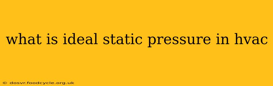 what is ideal static pressure in hvac