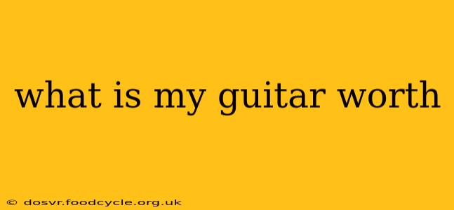 what is my guitar worth