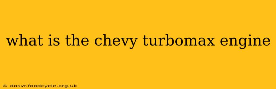what is the chevy turbomax engine