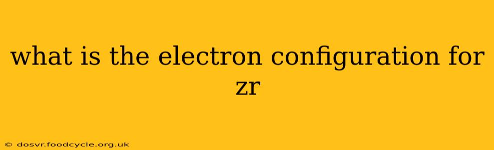 what is the electron configuration for zr
