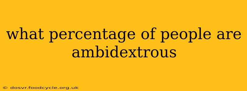 what percentage of people are ambidextrous